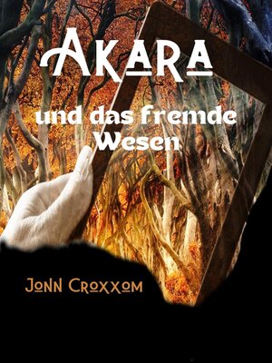 cover image of Akara und das fremde Wesen
